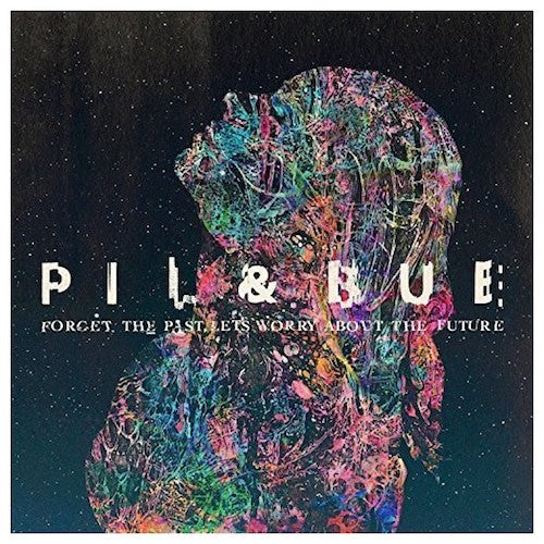 PIL & BUE - Forget The Past, Let´s Worry About The Future (LP Black)