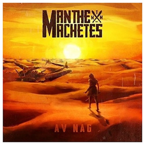 MAN THE MACHETES - Av Nag (LP) OFFER!