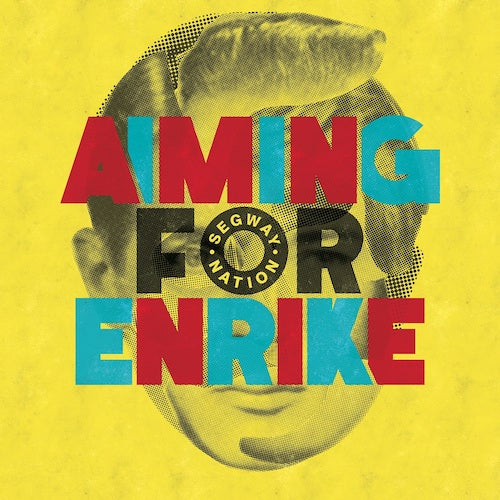 AIMING FOR ENRIKE - Segway Nation (Yellow LP)