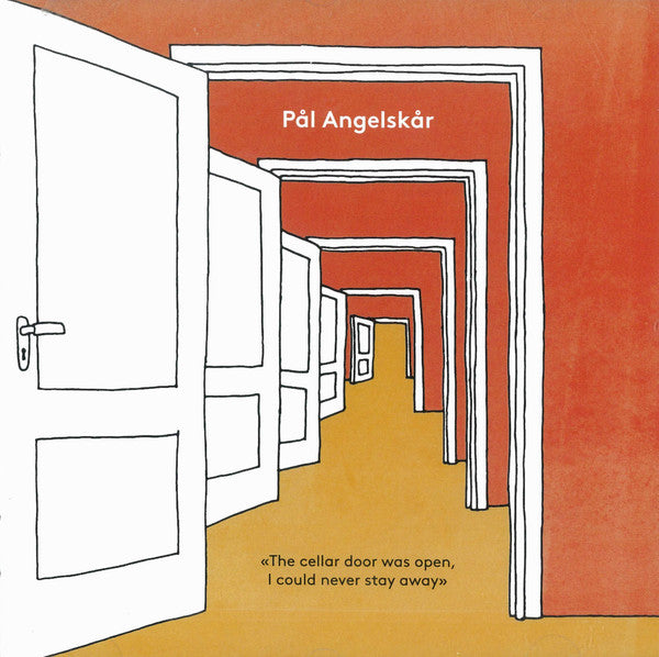 PAL ANGELSKAR - The Cellar Door Was Open, I Could Never Stay Away (CD)