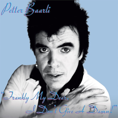 PETTER BAARLI - Frankly My Dear, I Don´t Give A Damn! (CD)