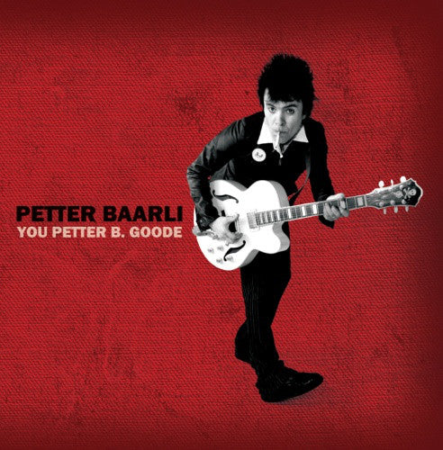 PETTER BAARLI - You Petter B. Goode (CD)